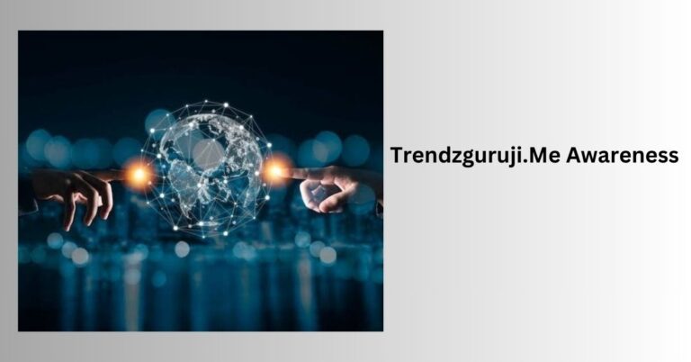 Trendzguruji.Me Awareness – Stay Informed Now!