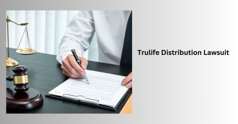 Trulife Distribution Lawsuit – Explore Legal Updates!